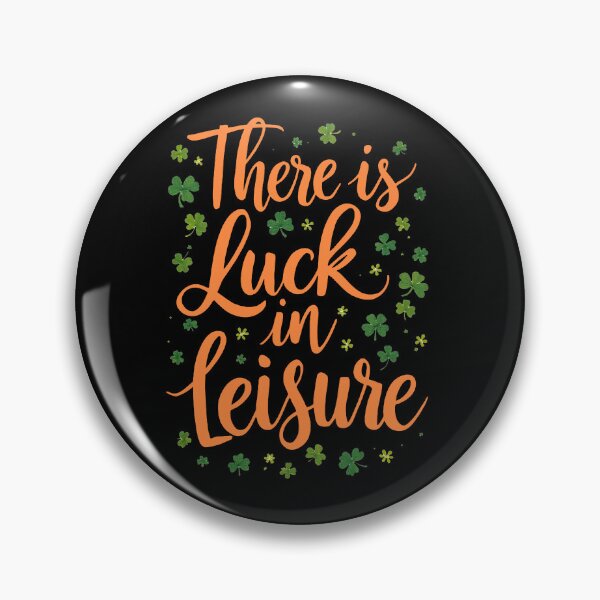 Item preview, There Is Luck in Leisure – St. Patrick’s Day Motivational Design 3C designed and sold by SteadyRolling.