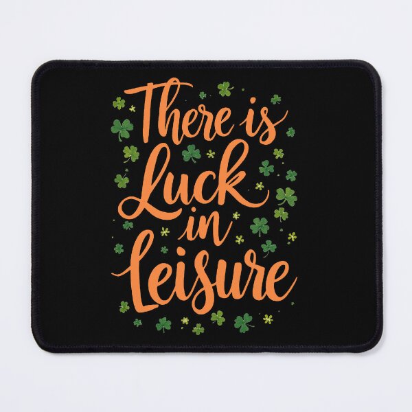Item preview, There Is Luck in Leisure – St. Patrick’s Day Motivational Design 3C designed and sold by SteadyRolling.