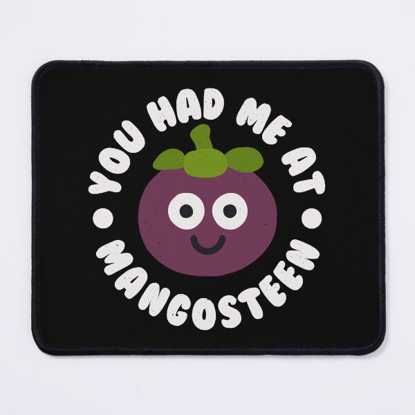 Item preview, You Had Me At Mangosteen - Purple Fruit Mangosteen designed and sold by TomThornton.