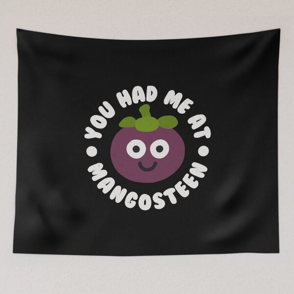Item preview, You Had Me At Mangosteen - Purple Fruit Mangosteen designed and sold by TomThornton.