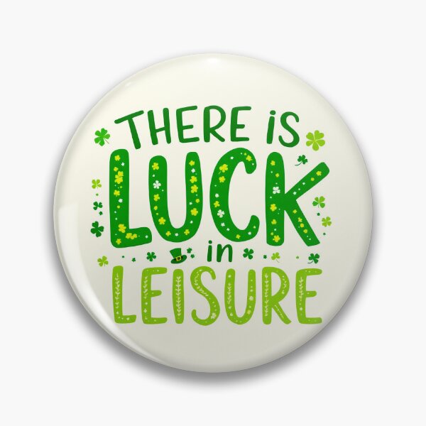 Item preview, There Is Luck in Leisure – St. Patrick’s Day Motivational Design 4A designed and sold by SteadyRolling.