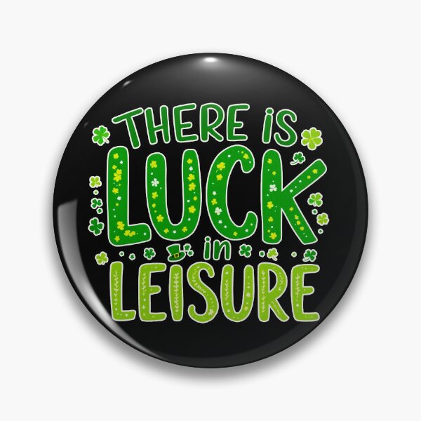 Item preview, There Is Luck in Leisure – St. Patrick’s Day Motivational Design 4B designed and sold by SteadyRolling.