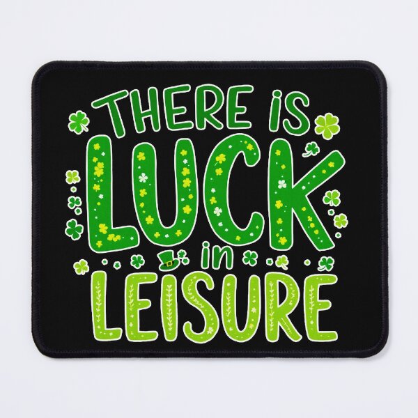 Item preview, There Is Luck in Leisure – St. Patrick’s Day Motivational Design 4B designed and sold by SteadyRolling.