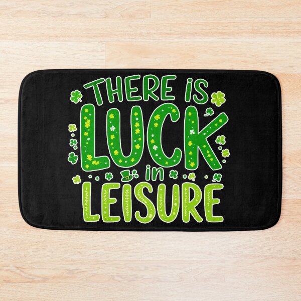 Item preview, There Is Luck in Leisure – St. Patrick’s Day Motivational Design 4B designed and sold by SteadyRolling.