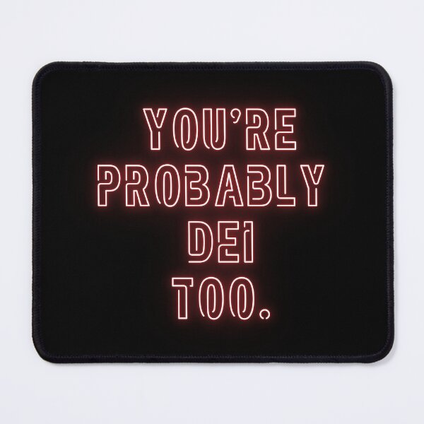Item preview, Youre Probably DEI Too designed and sold by DestinyoBestiny.