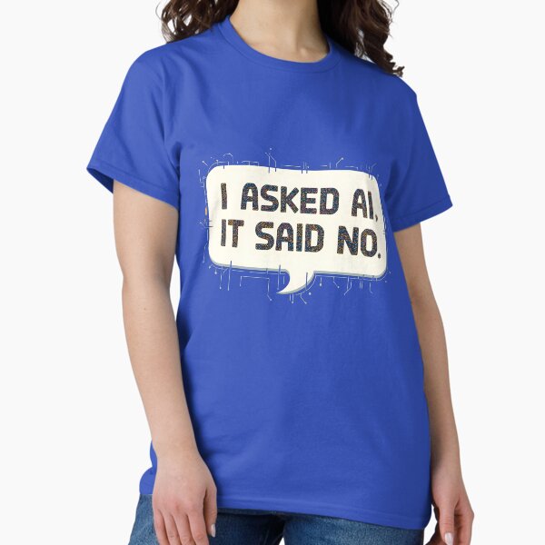 Item preview, AI Said No – Hilarious Tech Response designed and sold by lefterishalkida.