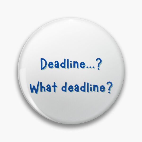 Item preview, Deadline, What Deadline? designed and sold by JLClassics.