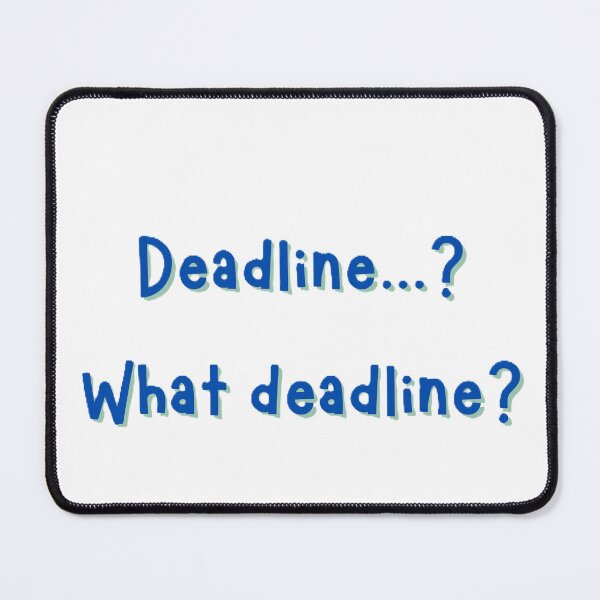 Item preview, Deadline, What Deadline? designed and sold by JLClassics.