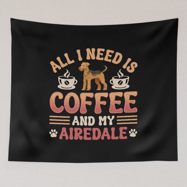 Artikelvorschau, Alles was ich brauche ist Kaffee und mein Airedale Terrier Hundeliebhaber entworfen und verkauft von eclecTEEq.