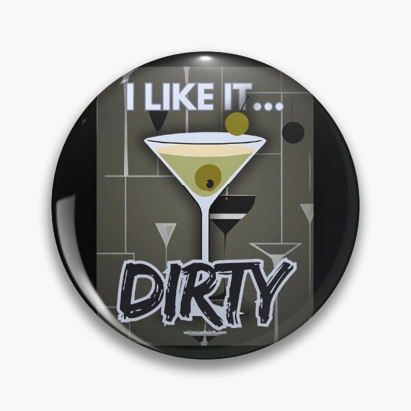 Item preview, I Like It Dirty Martini designed and sold by Whimsical Mirth.