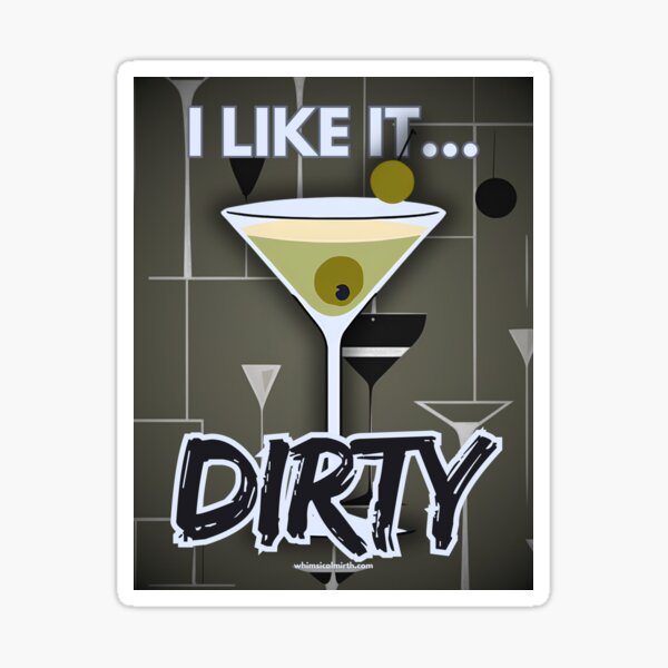 Item preview, I Like It Dirty Martini designed and sold by Whimsical Mirth.