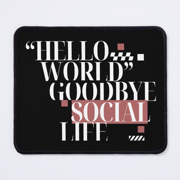 Item preview, Hello World Good Bye Social Life designed and sold by Programming Jokes.