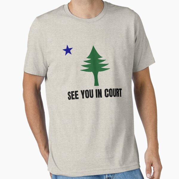 Aperçu de l'œuvre T-shirt original avec le drapeau du pin du Maine, See You In Court créée et vendue par dgavisuals.