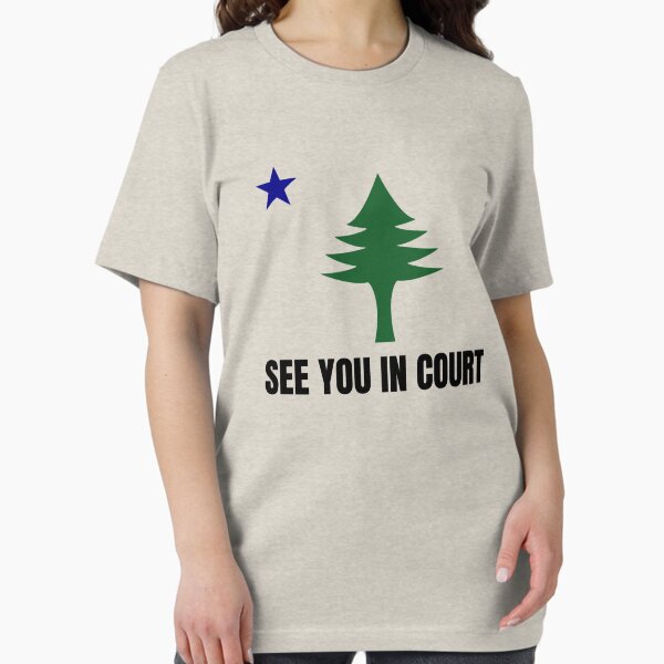 Aperçu de l'œuvre T-shirt original avec le drapeau du pin du Maine, See You In Court créée et vendue par dgavisuals.