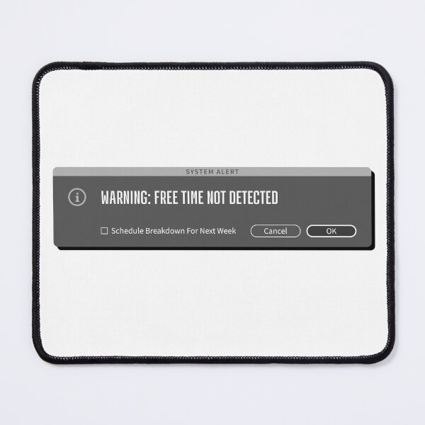 Item preview, Free Time Error - Creative's Alert Message Humor  designed and sold by friendly-fox.