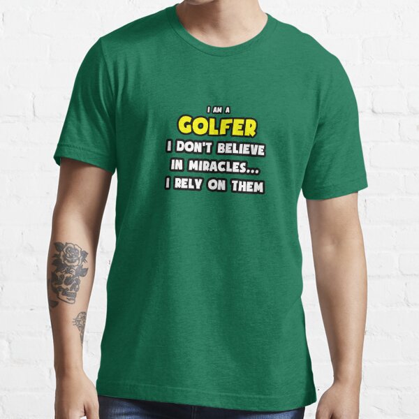 Miracles and Golfers - Funny Golf Shirts and Gifts Essential T-Shirt