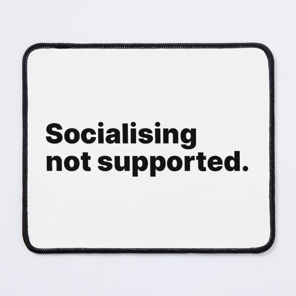 Item preview, Socialising not supported | Black text designed and sold by ThingsOnTees.
