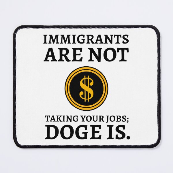 Item preview, Immigrants are not taking your jobs; DOGE is. designed and sold by Rachel the Artist .