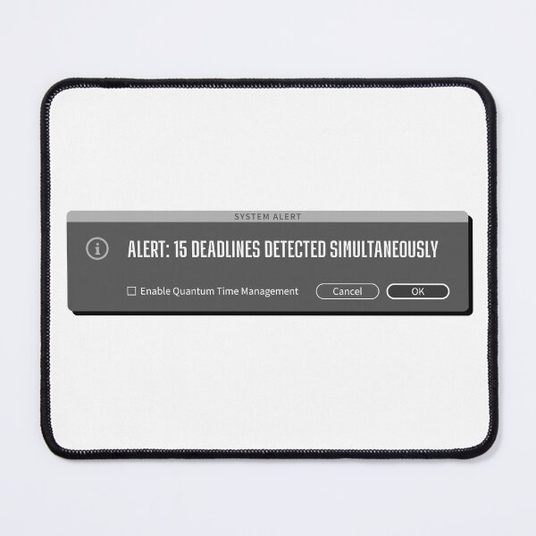 Item preview, Multiple Deadlines - Creative's Alert Message Humor designed and sold by friendly-fox.