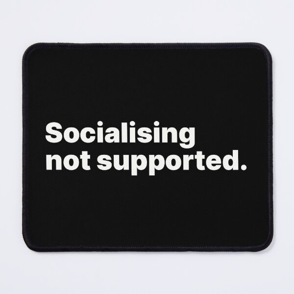 Item preview, Socialising not supported | White text designed and sold by ThingsOnTees.