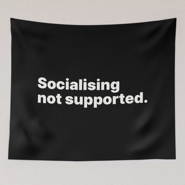 Item preview, Socialising not supported | White text designed and sold by ThingsOnTees.