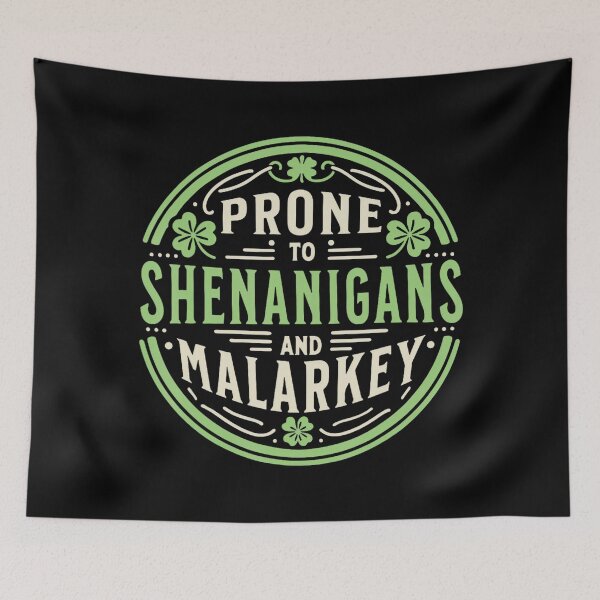 Item preview, Prone To Shenanigans & Malarkey Fun Clovers St Patrick's Day Funny designed and sold by Vincent-Cloud.