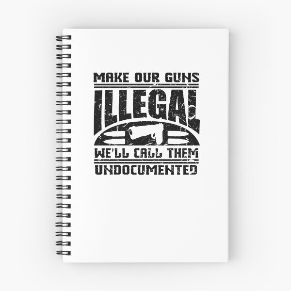 Item preview, Make Our Guns Illegal We'll Call Them Undocumented  designed and sold by TeeTimeGuys.