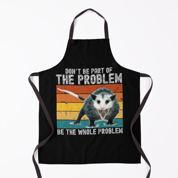 Item preview, Don't be part of the problem be the whole problem Funny Sarcastic possum opossum designed and sold by droolingdreams.