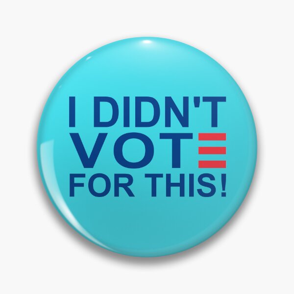 Item preview, I DIDN'T VOTE FOR THIS! designed and sold by baggss.