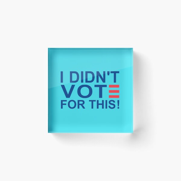 Item preview, I DIDN'T VOTE FOR THIS! designed and sold by baggss.