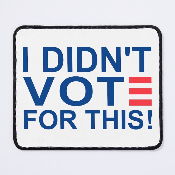 Item preview, I DIDN'T VOTE FOR THIS! designed and sold by baggss.
