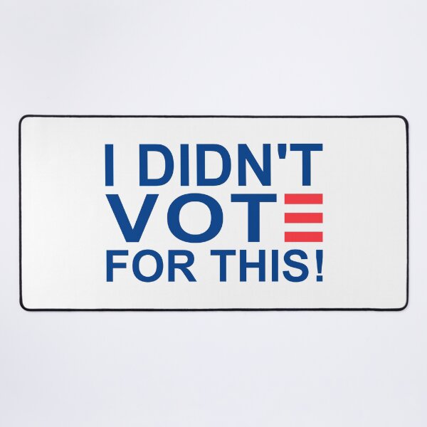 Item preview, I DIDN'T VOTE FOR THIS! designed and sold by baggss.