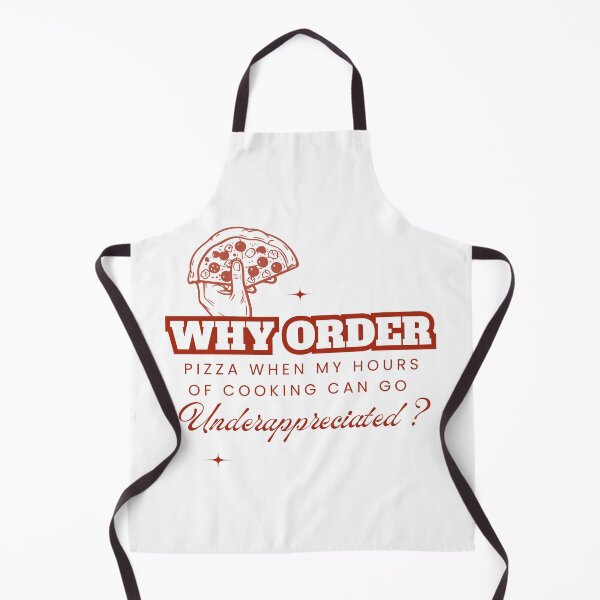 Item preview, Why Order Pizza When my Hours of Cooking can go Underappreciated? designed and sold by Retro-Reverie.