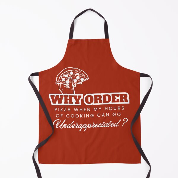 Item preview, Why Order Pizza When my Hours of Cooking can go Underappreciated? designed and sold by Retro-Reverie.