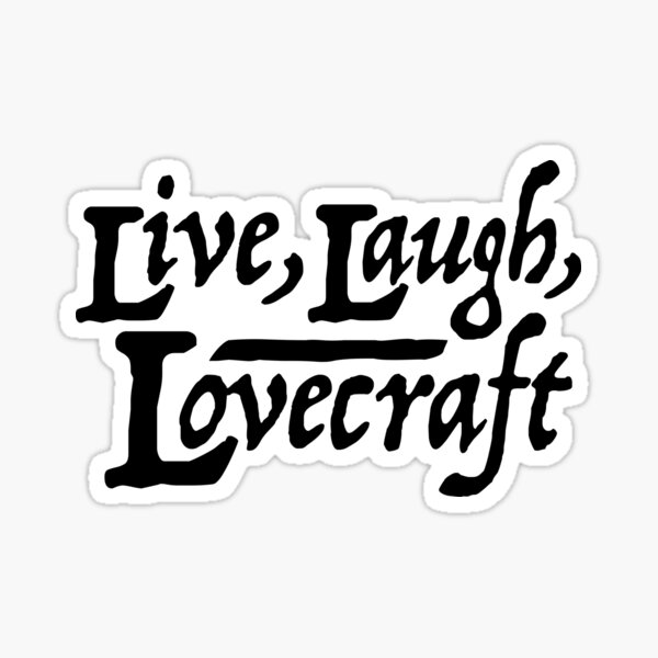 Live Laugh Lovecraft Sticker