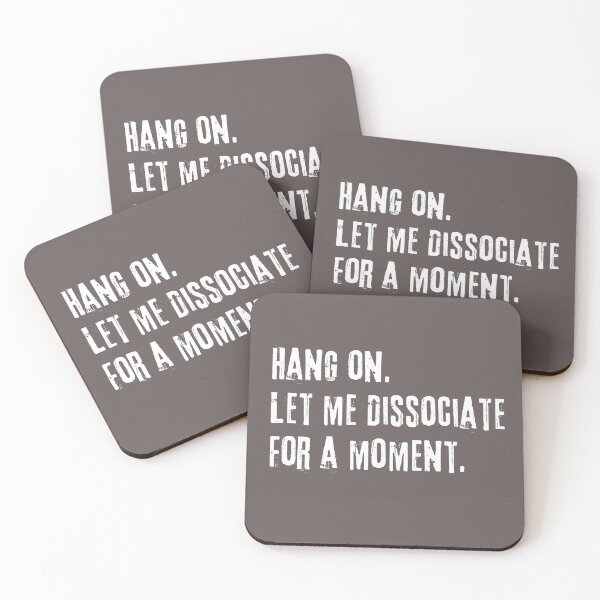 Item preview, Hang on let me dissociate for a moment  designed and sold by FatBirdie.