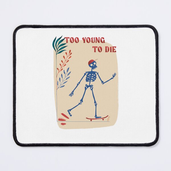 Item preview, too young to die designed and sold by sofilustra.