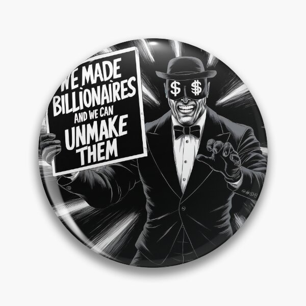 Item preview, We made Billionaires and we can unmake them designed and sold by The People’s Punchline.