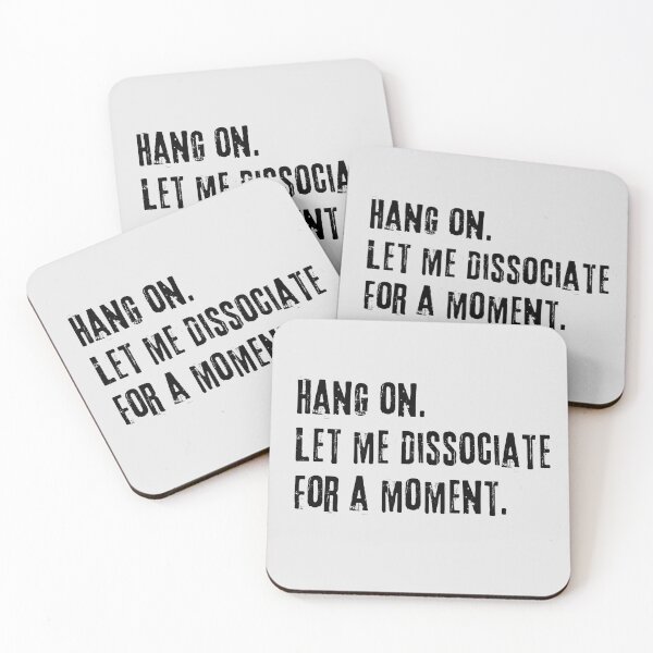 Item preview, Hang on let me dissociate for a moment  designed and sold by FatBirdie.