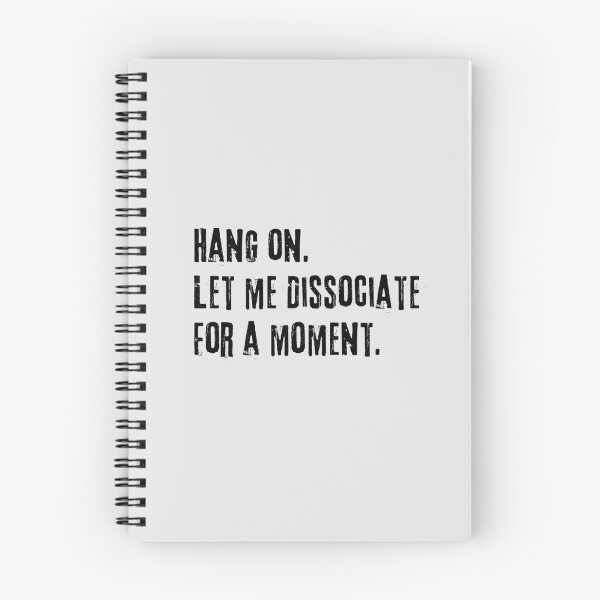 Item preview, Hang on let me dissociate for a moment  designed and sold by FatBirdie.