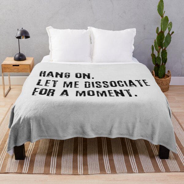 Item preview, Hang on let me dissociate for a moment  designed and sold by FatBirdie.