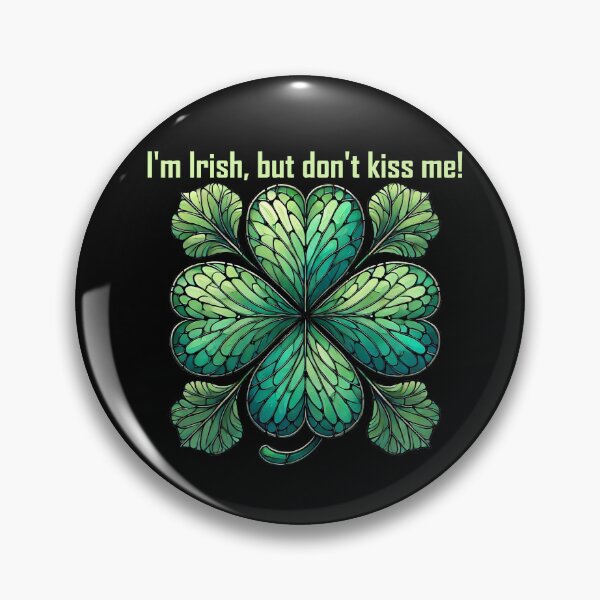 Item preview, I'm Irish, but don't kiss me! Meme Saint Patrick's Day Four 4 Leaf Clover, St Patty, Lucky Leprechaun Green Celtic Pot of Gold Abstract, Simple Stained Glass designed and sold by TheTimeTaxi.