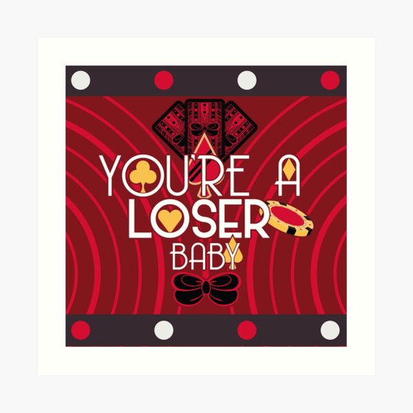 Hazbin Hotel Husk You&apos;re a Loser, Baby Art Print