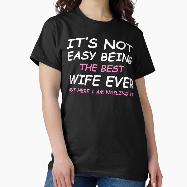 Best Wife Ever T-Shirt Best Wife Ever T-Shirt