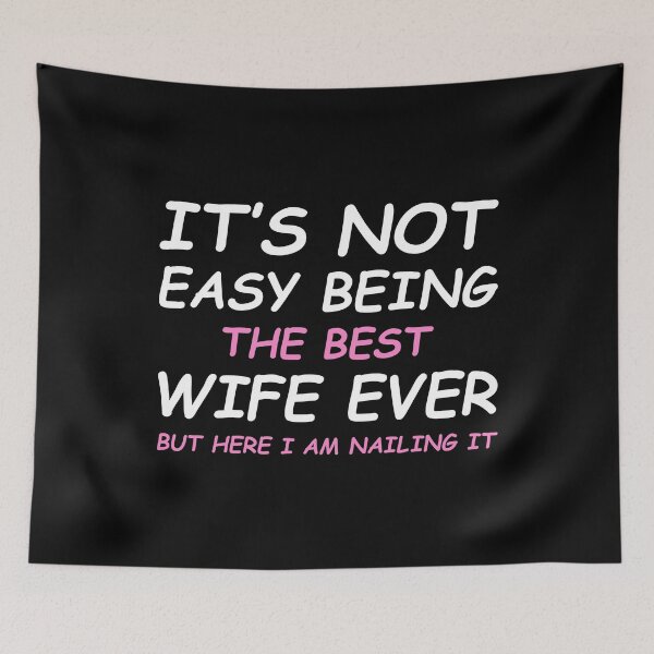 Item preview, It's Not Easy Being The Best Wife Ever But Here I Am Nailing it  designed and sold by Dapper-Art.