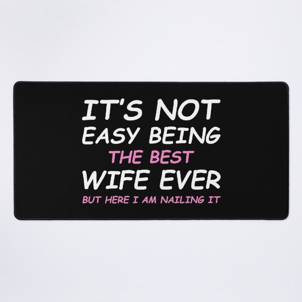 Item preview, It's Not Easy Being The Best Wife Ever But Here I Am Nailing it  designed and sold by Dapper-Art.