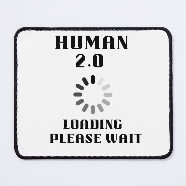 Artikelvorschau, Human 2.0 Wird geladen Bitte warten entworfen und verkauft von BlackabyBoutique.