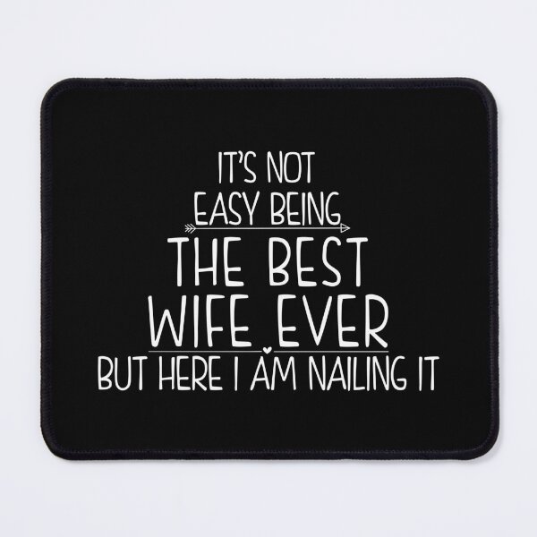 Item preview, It's Not Easy Being The Best Wife Ever But Here I Am Nailing it  designed and sold by Dapper-Art.