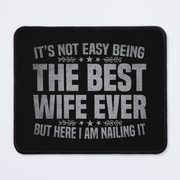 Item preview, It's Not Easy Being The Best Wife Ever But Here I Am Nailing it  designed and sold by Dapper-Art.