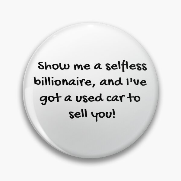 Item preview, Show Me A Selfless Billionaire designed and sold by EyeLuminous.